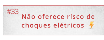 Não existe nenhum risco de choque elétrico com o sistema de aquecimento da Piso Térmico