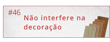 Com o Piso Térmico você tem 100% do espaço de sua casa para usar na decoração, como você quiser!